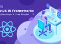 Top 15 ReactJS UI Frameworks Making Developer’s Lives Simpler-fd3999da