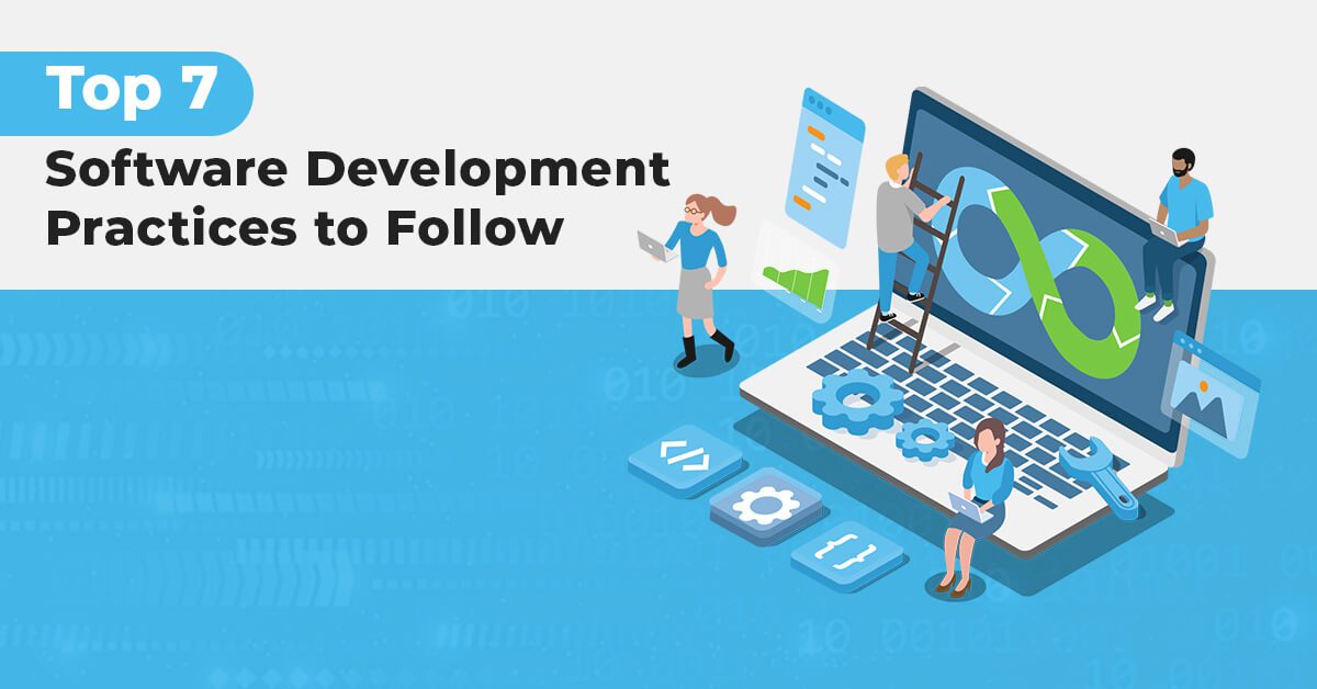 Top 7 Software Development Practices to Follow